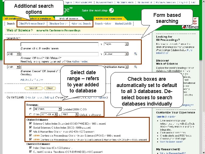Additional search options Form based searching Select date range – refers to year added