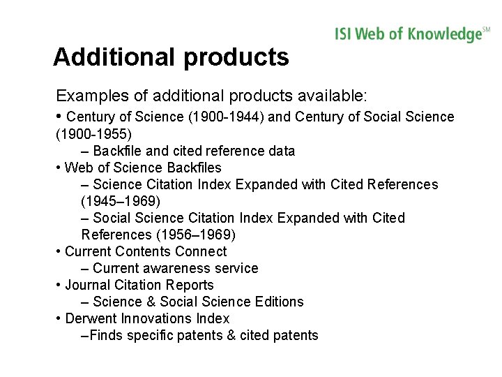 Additional products Examples of additional products available: • Century of Science (1900 -1944) and