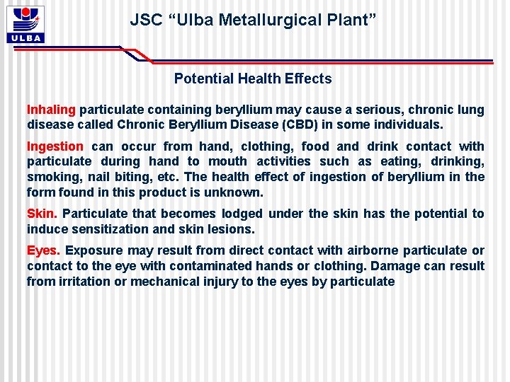 JSC “Ulba Metallurgical Plant” Potential Health Effects Inhaling particulate containing beryllium may cause a