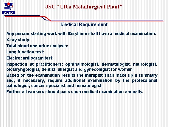 JSC “Ulba Metallurgical Plant” Medical Requirement Any person starting work with Beryllium shall have