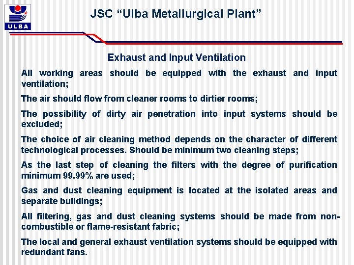 JSC “Ulba Metallurgical Plant” Exhaust and Input Ventilation All working areas should be equipped