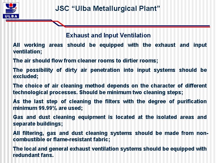 JSC “Ulba Metallurgical Plant” Exhaust and Input Ventilation All working areas should be equipped JSC “Ulba Metallurgical Plant” Exhaust and Input Ventilation All working areas should be equipped