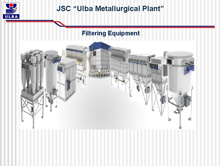 JSC “Ulba Metallurgical Plant” Filtering Equipment 