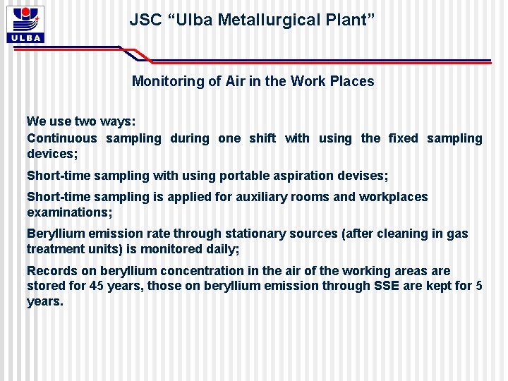 JSC “Ulba Metallurgical Plant” Monitoring of Air in the Work Places We use two