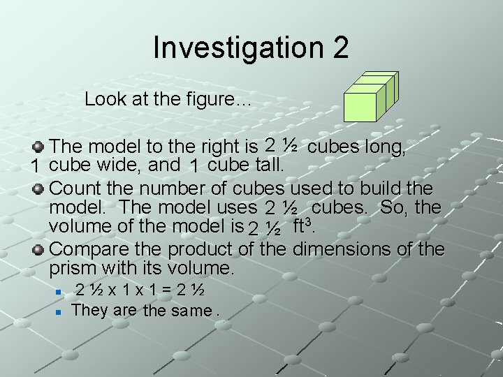 Investigation 2 Look at the figure… The model to the right is 2 ½