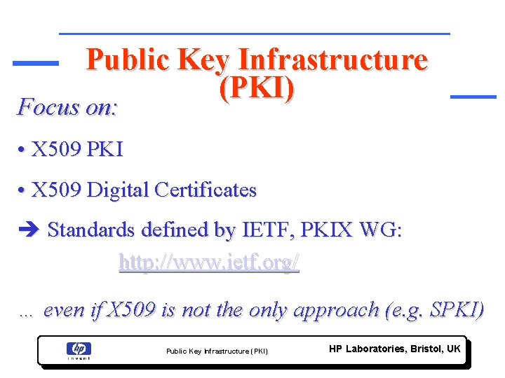 Public Key Infrastructure (PKI) Focus on: • X 509 PKI • X 509 Digital