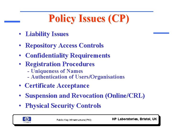 Policy Issues (CP) • Liability Issues • Repository Access Controls • Confidentiality Requirements •