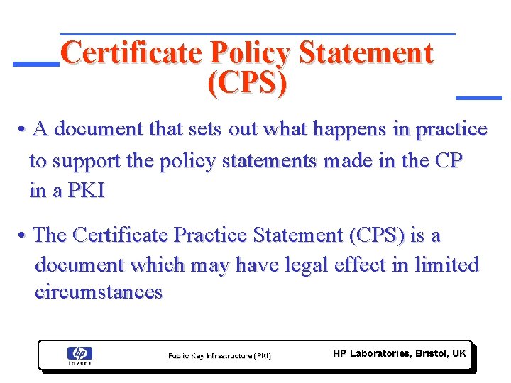 Certificate Policy Statement (CPS) • A document that sets out what happens in practice