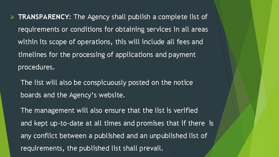 Ø TRANSPARENCY: The Agency shall publish a complete list of requirements or conditions for