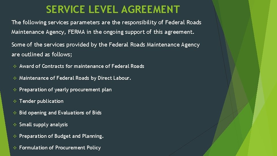 SERVICE LEVEL AGREEMENT The following services parameters are the responsibility of Federal Roads Maintenance