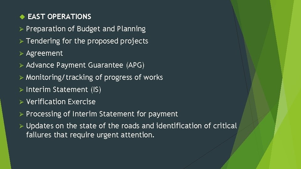  EAST OPERATIONS Ø Preparation of Budget and Planning Ø Tendering for the proposed