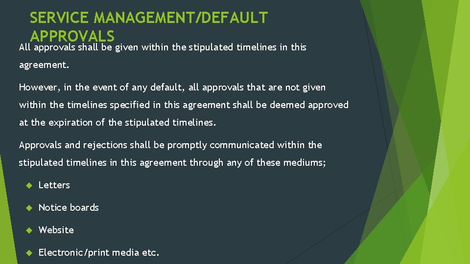 SERVICE MANAGEMENT/DEFAULT APPROVALS All approvals shall be given within the stipulated timelines in this