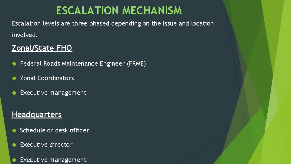 ESCALATION MECHANISM Escalation levels are three phased depending on the issue and location involved.