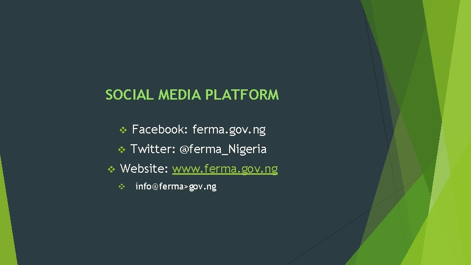 SOCIAL MEDIA PLATFORM v v Facebook: ferma. gov. ng v Twitter: @ferma_Nigeria Website: www.