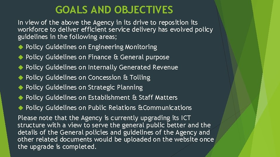 GOALS AND OBJECTIVES In view of the above the Agency in its drive to