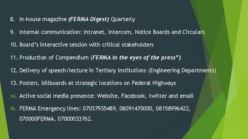 8. In-house magazine (FERMA Digest) Quarterly 9. Internal communication: Intranet, Intercom, Notice Boards and