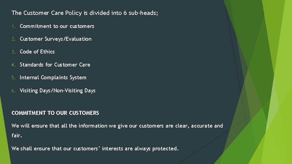 The Customer Care Policy is divided into 6 sub-heads; 1. Commitment to our customers