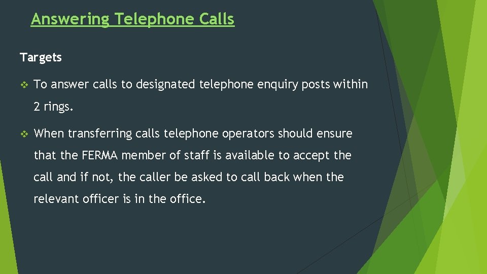 Answering Telephone Calls Targets v To answer calls to designated telephone enquiry posts within