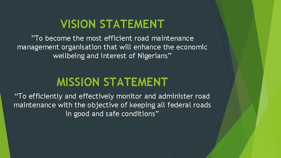 VISION STATEMENT ”To become the most efficient road maintenance management organisation that will enhance