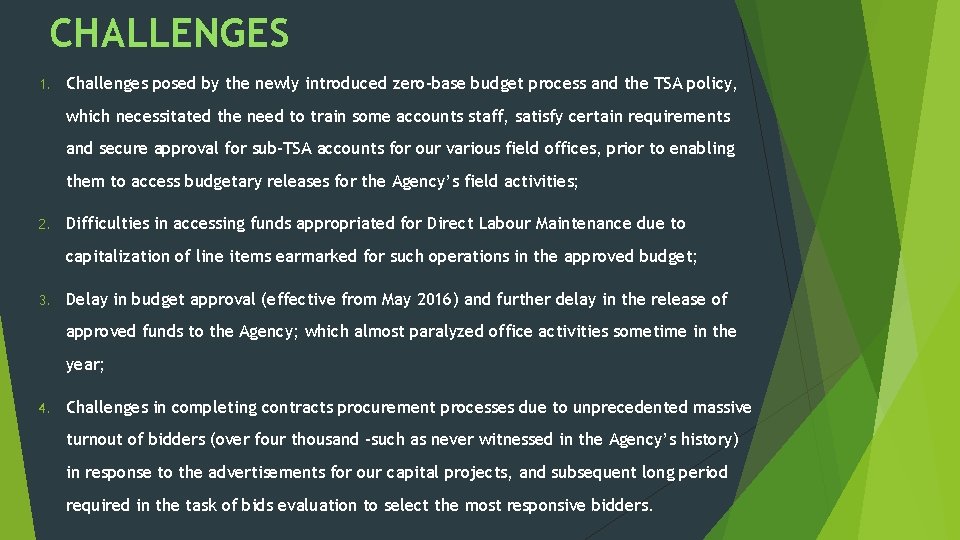 CHALLENGES 1. Challenges posed by the newly introduced zero-base budget process and the TSA