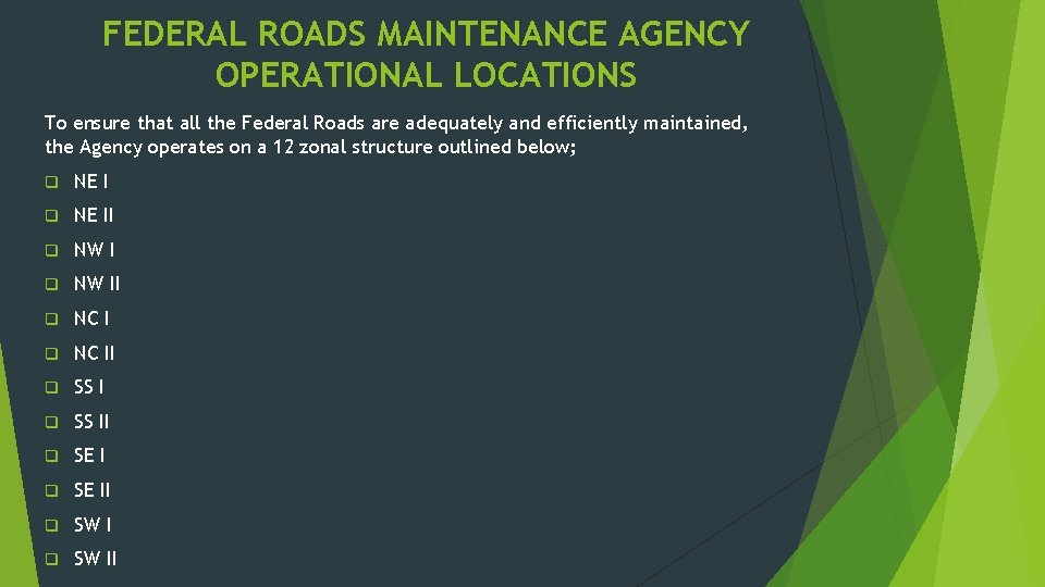 FEDERAL ROADS MAINTENANCE AGENCY OPERATIONAL LOCATIONS To ensure that all the Federal Roads are