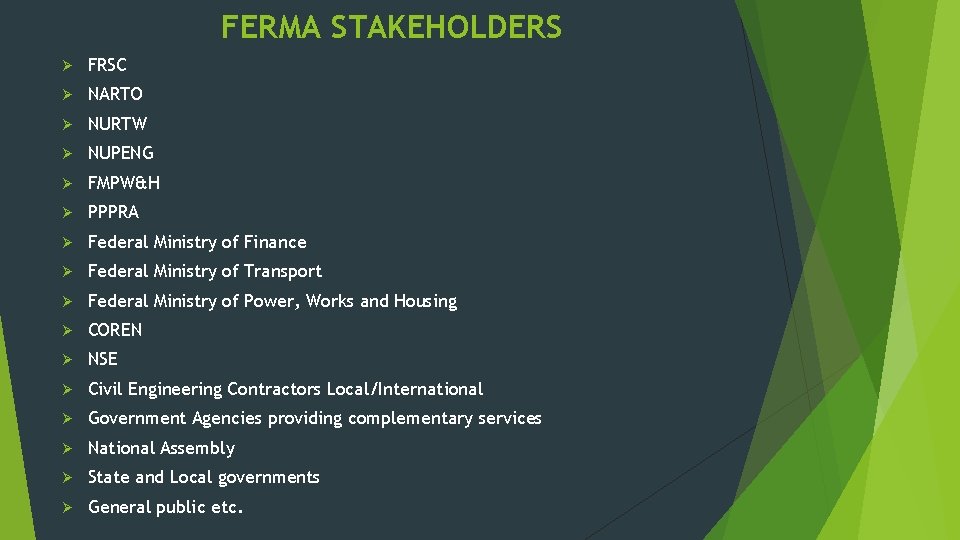 FERMA STAKEHOLDERS Ø FRSC Ø NARTO Ø NURTW Ø NUPENG Ø FMPW&H Ø PPPRA