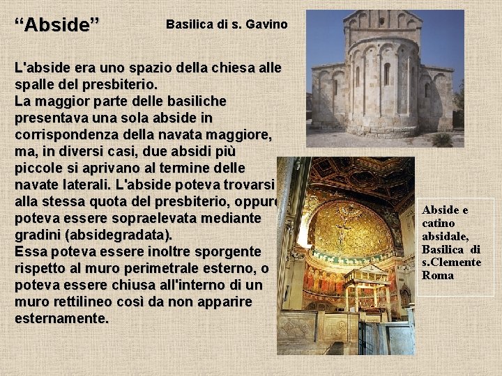 “Abside” Basilica di s. Gavino L'abside era uno spazio della chiesa alle spalle del