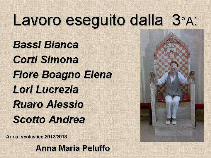 Lavoro eseguito dalla 3°A: Bassi Bianca Corti Simona Fiore Boagno Elena Lori Lucrezia Ruaro
