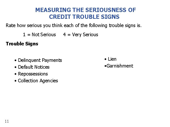 MEASURING THE SERIOUSNESS OF CREDIT TROUBLE SIGNS Rate how serious you think each of