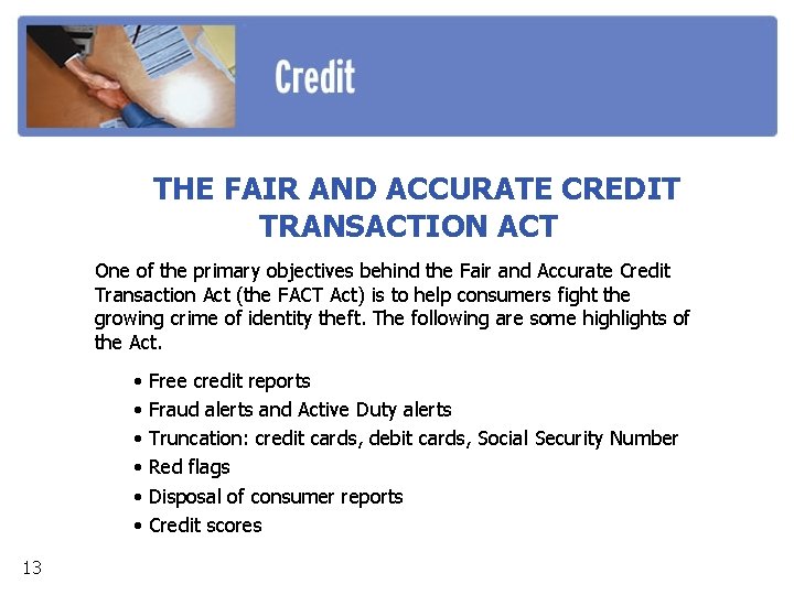 THE FAIR AND ACCURATE CREDIT TRANSACTION ACT One of the primary objectives behind the