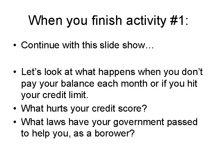 When you finish activity #1: • Continue with this slide show… • Let’s look