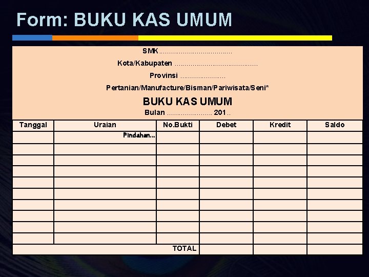 Form: BUKU KAS UMUM SMK. . . . . Kota/Kabupaten. . . . .