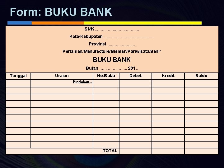 Form: BUKU BANK SMK. . . . . Kota/Kabupaten. . . . . Provinsi.