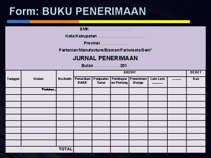 Form: BUKU PENERIMAAN SMK. . . . . Kota/Kabupaten. . . . . Provinsi.