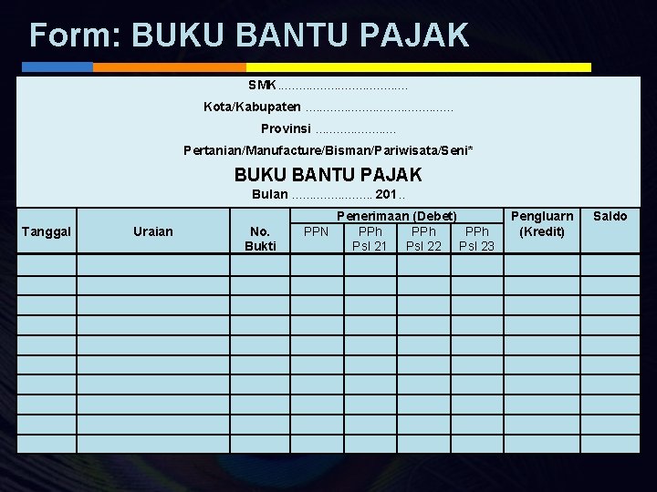 Form: BUKU BANTU PAJAK SMK. . . . . Kota/Kabupaten. . . . .