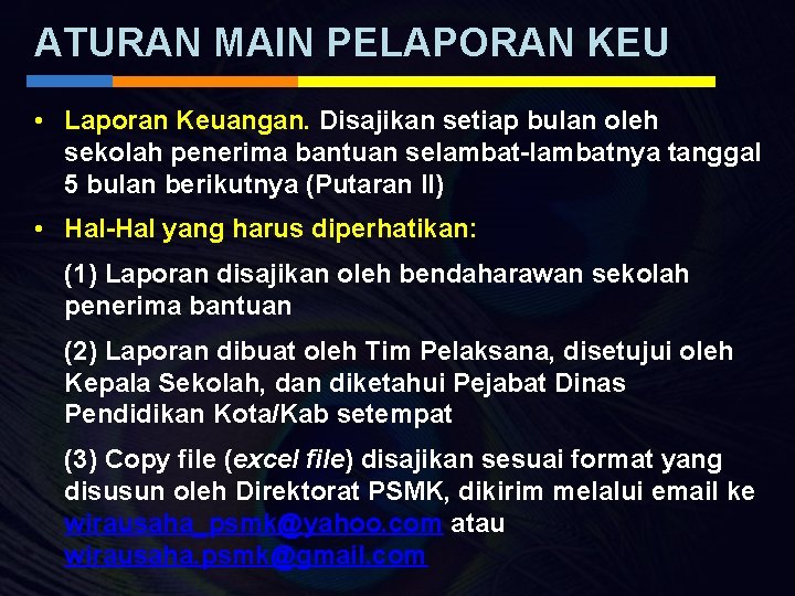 ATURAN MAIN PELAPORAN KEU • Laporan Keuangan. Disajikan setiap bulan oleh sekolah penerima bantuan