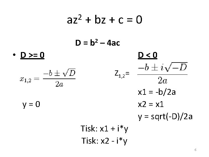 az 2 + bz + c = 0 D = b 2 – 4