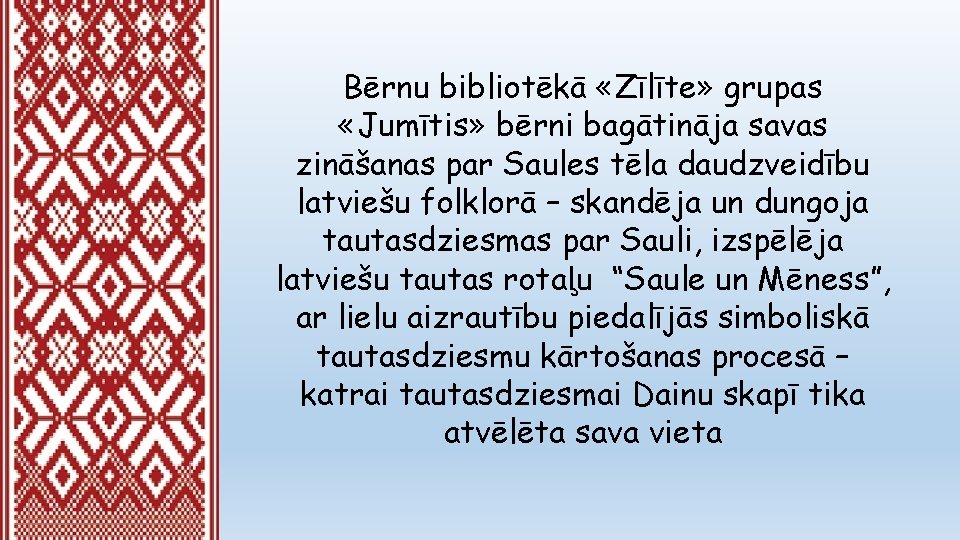 Bērnu bibliotēkā «Zīlīte» grupas «Jumītis» bērni bagātināja savas zināšanas par Saules tēla daudzveidību latviešu