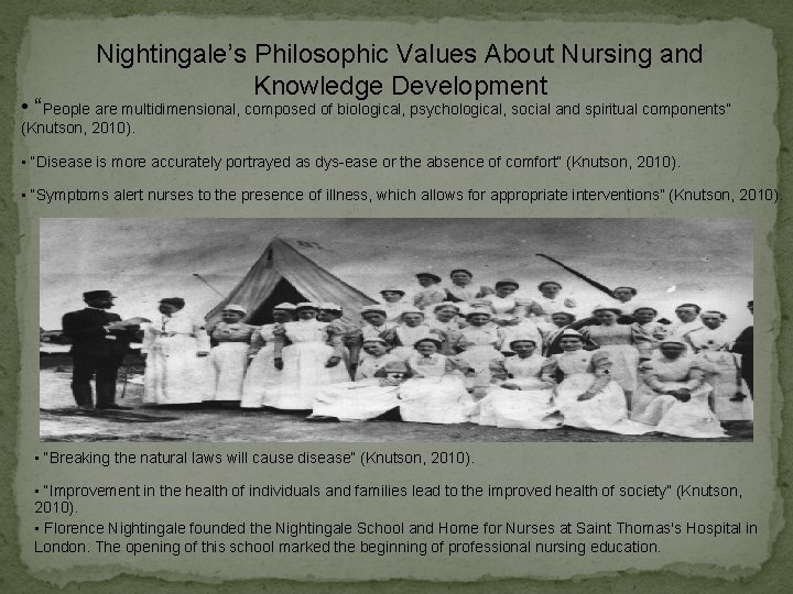 Nightingale’s Philosophic Values About Nursing and Knowledge Development • “People are multidimensional, composed of