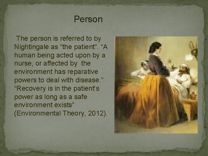 Person The person is referred to by Nightingale as “the patient”. “A human being