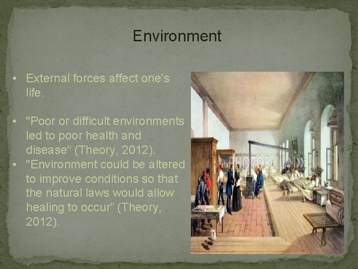 Environment • External forces affect one’s life. • "Poor or difficult environments led to