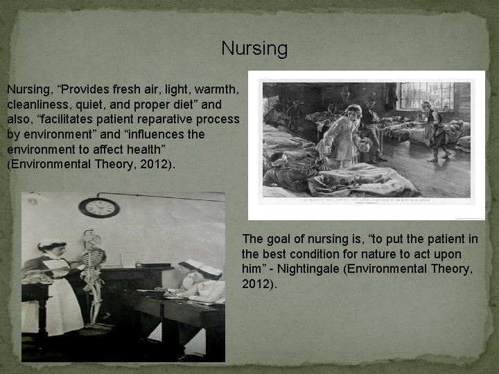 Nursing, “Provides fresh air, light, warmth, cleanliness, quiet, and proper diet” and also, “facilitates