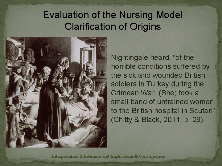 Evaluation of the Nursing Model Clarification of Origins Nightingale heard, “of the horrible conditions