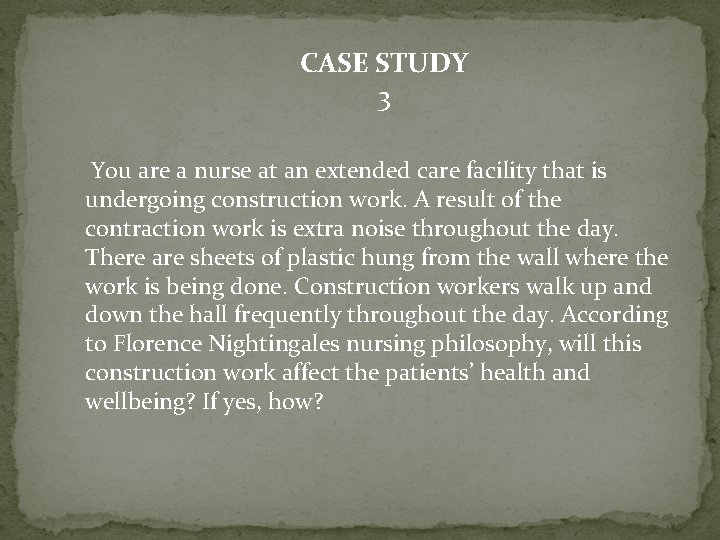 CASE STUDY 3 You are a nurse at an extended care facility that is