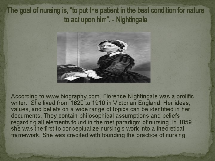 According to www. biography. com, Florence Nightingale was a prolific writer. She lived from