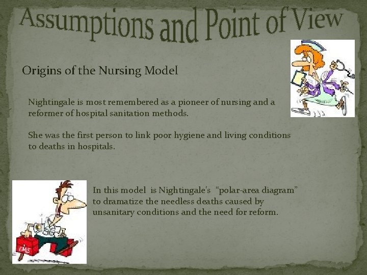 Origins of the Nursing Model Nightingale is most remembered as a pioneer of nursing