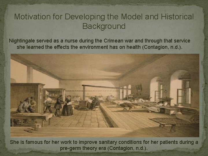 Motivation for Developing the Model and Historical Background Nightingale served as a nurse during