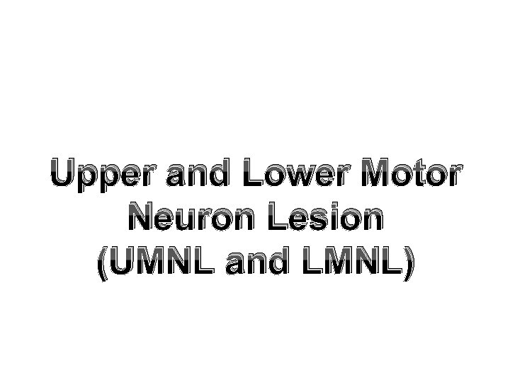 Upper and Lower Motor Neuron Lesion (UMNL and LMNL) 