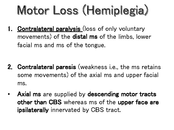 Motor Loss (Hemiplegia) 1. Contralateral paralysis (loss of only voluntary movements) of the distal