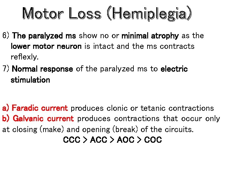 Motor Loss (Hemiplegia) 6) The paralyzed ms show no or minimal atrophy as the